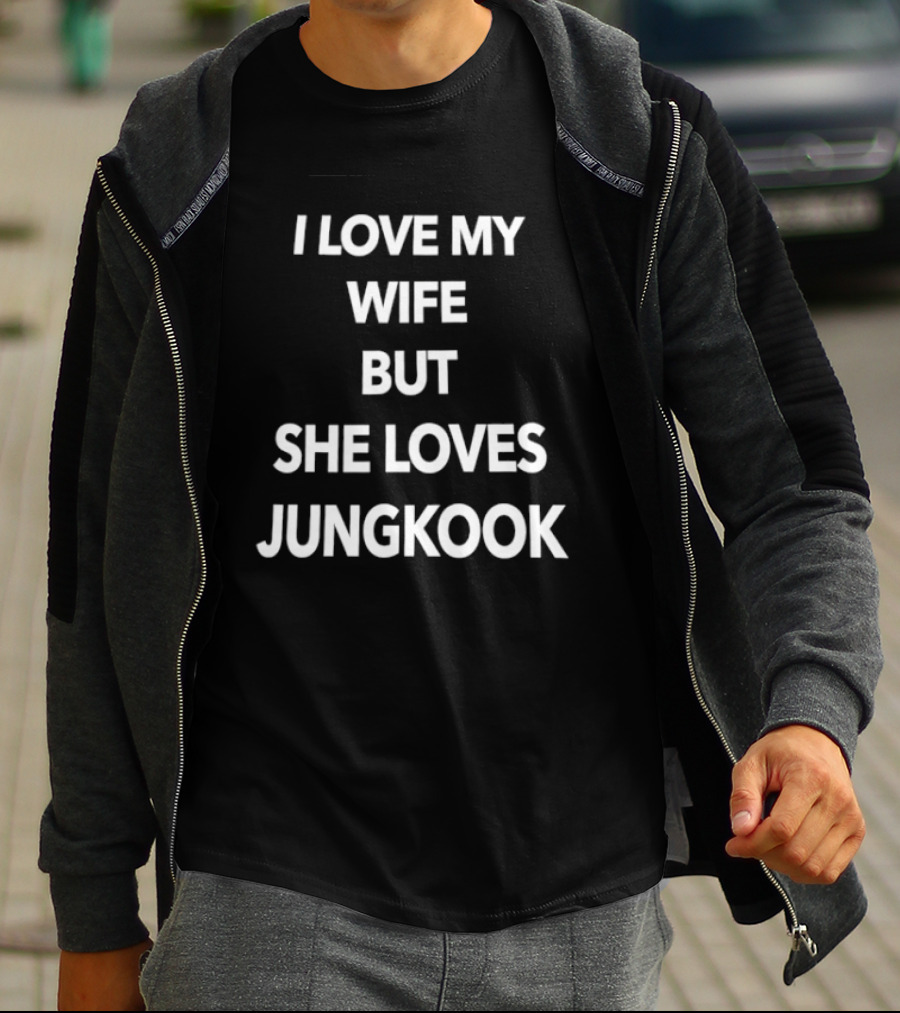 I Love My Wife But She Loves Jungkook Fan Humor T-Shirt