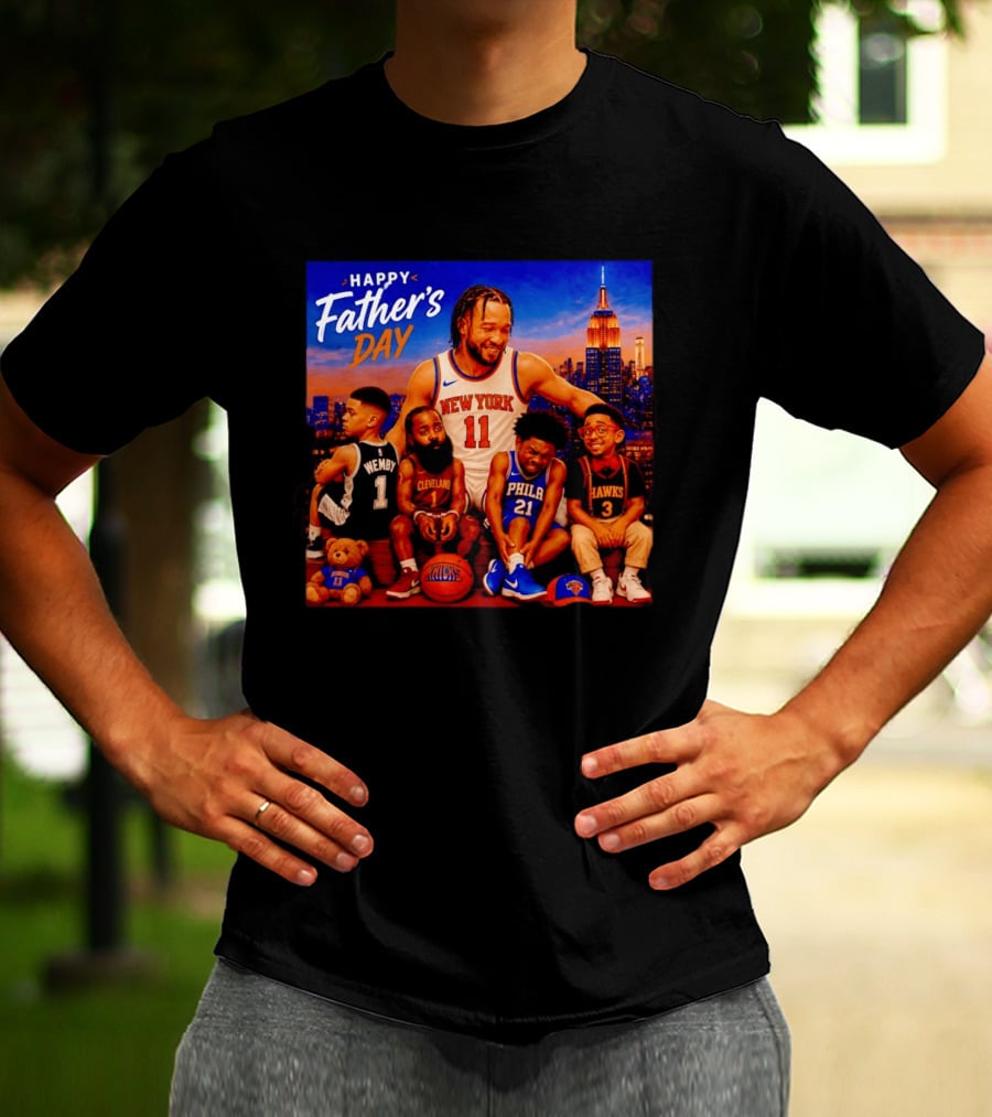 Jalen Brunson New York Knicks Happy Father's Day Wemby Cleveland Hawks Phila T-Shirt