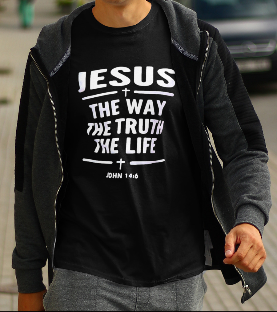 Jesus The Way The Truth The Life John 14 6 Christian Faith Verse T-Shirt