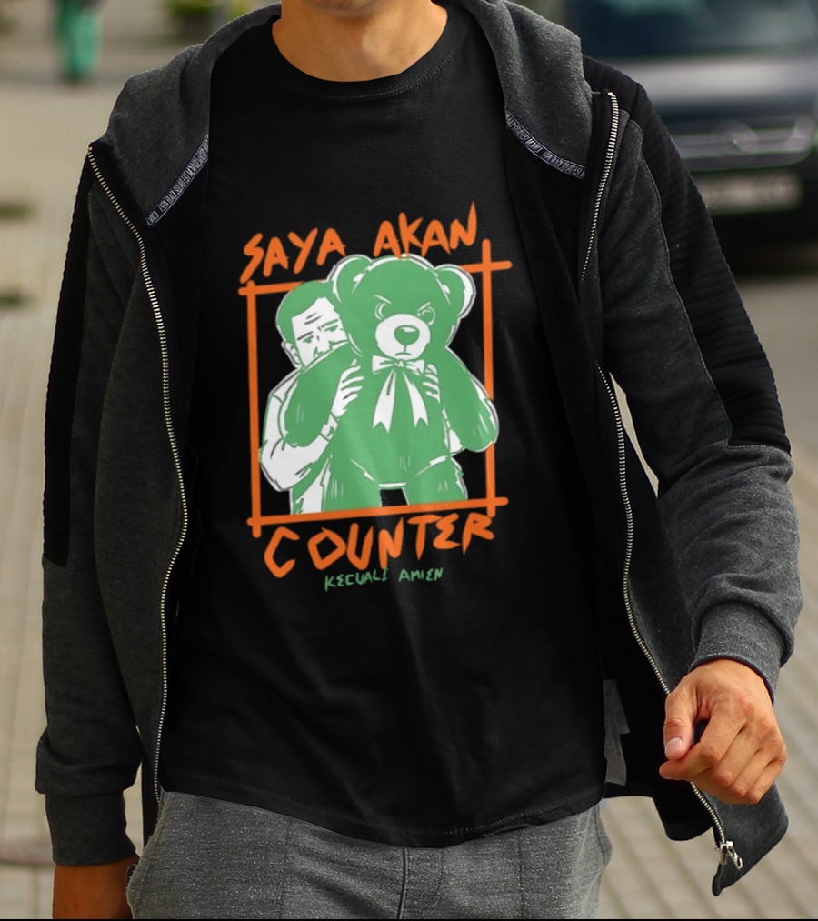Saya Akan Counter Kecuali Amien Teddy Bear T-Shirt