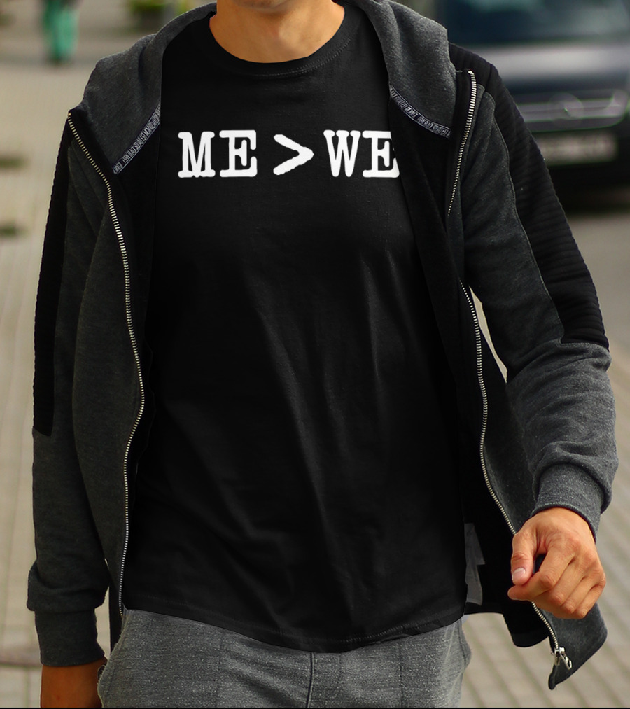 Me Greater Than We Minimalist T-Shirt