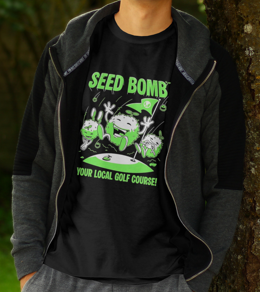 Seed Bomb Your Local Golf Course Eco Protest T-Shirt
