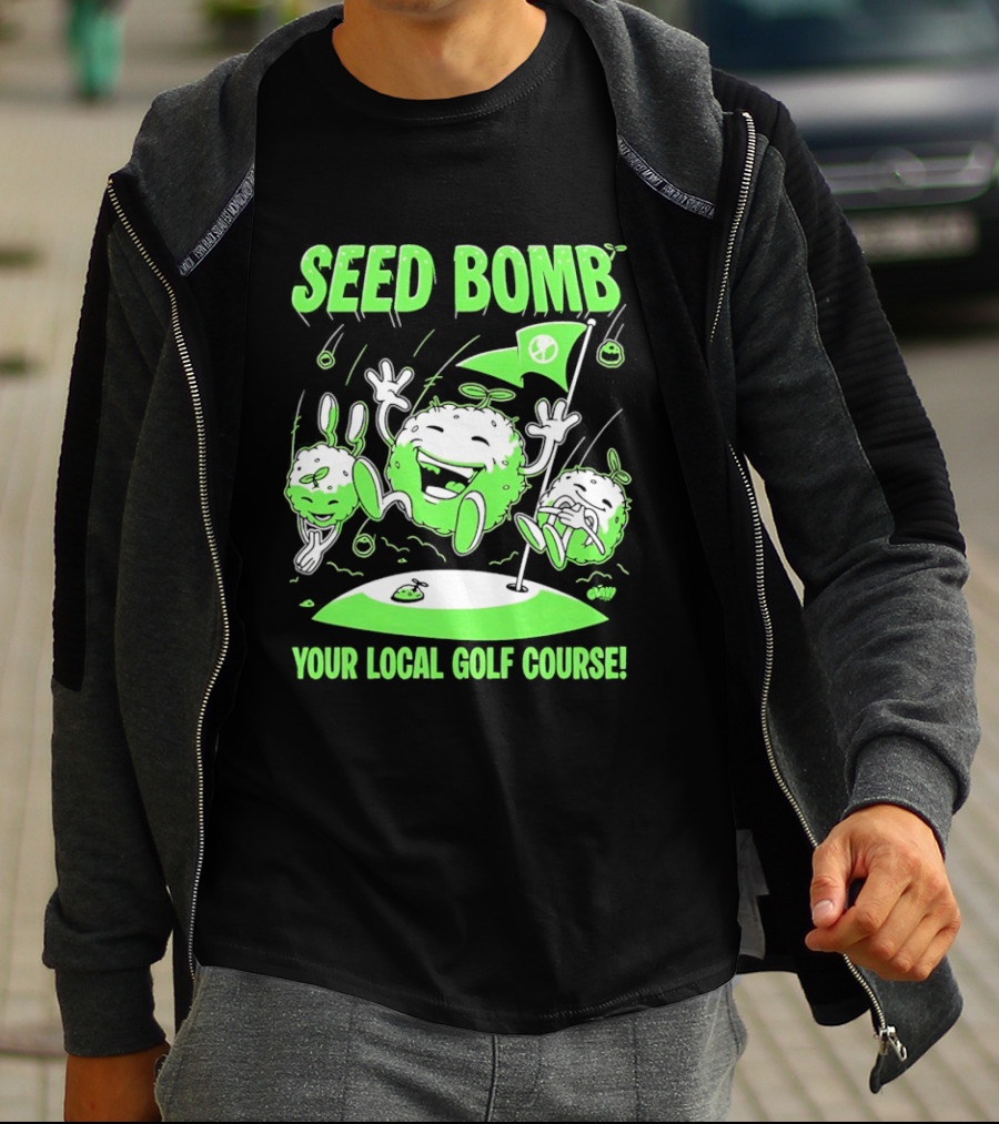 Seed Bomb Your Local Golf Course Eco Protest T-Shirt