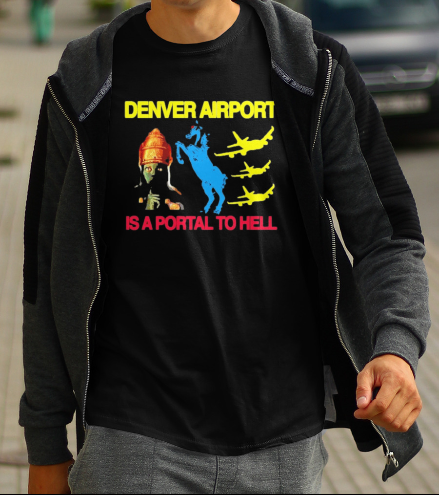 Denver Airport Is A Portal To Hell Horse Alien Planes T-Shirt