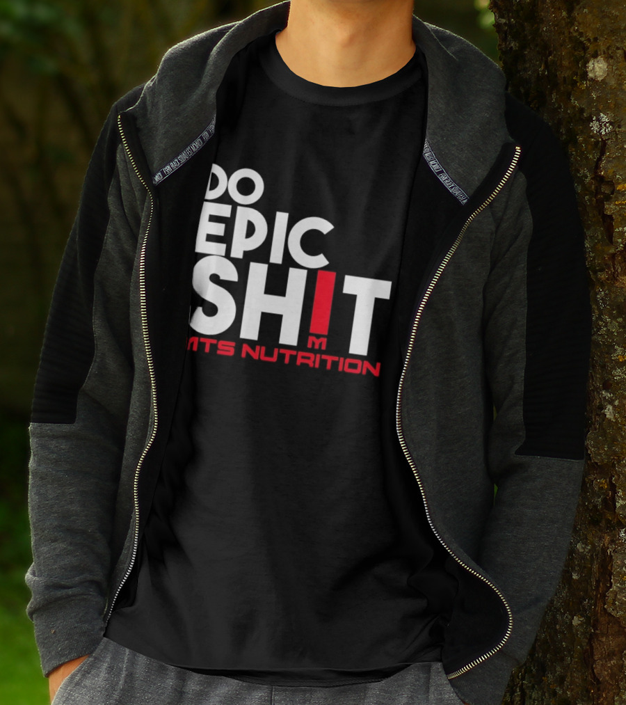 MTS Nutrition Do Epic Shit Bold Motivational Message T-Shirt
