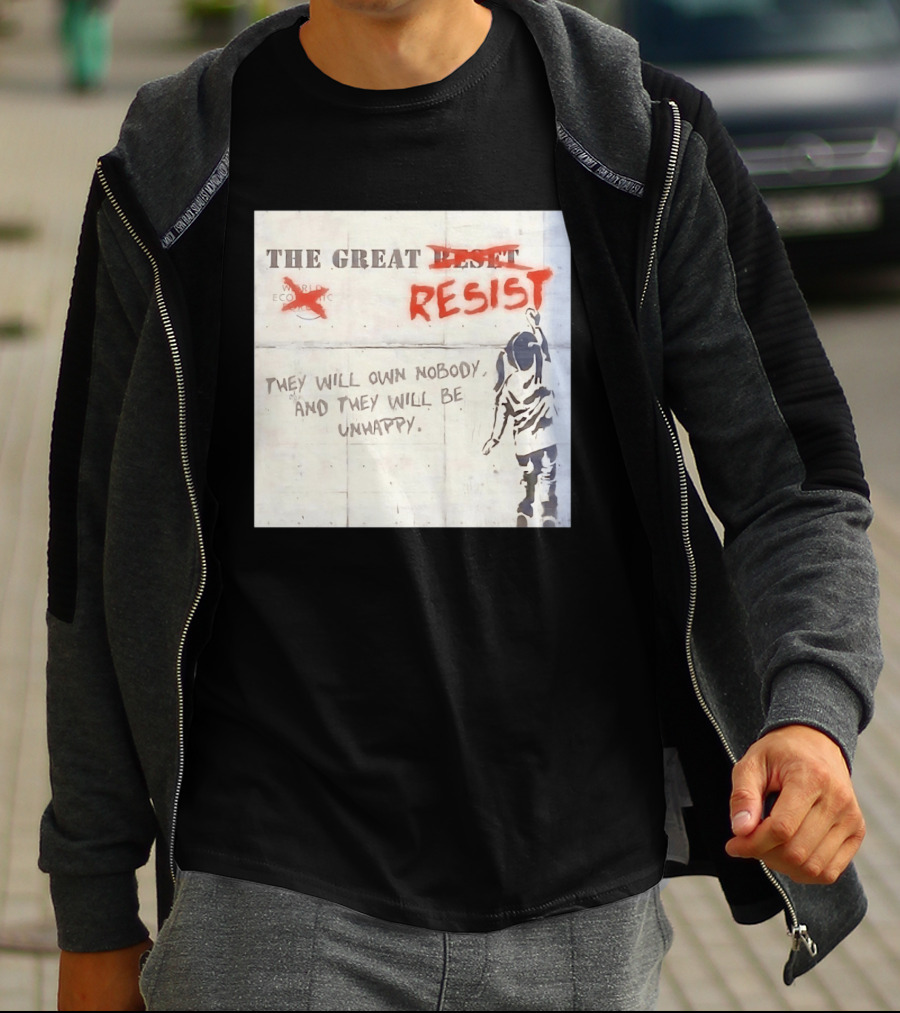 The Great Reset Resist World Economic Forum Own Nobody Be Unhappy Banksy Style Protest T-Shirt