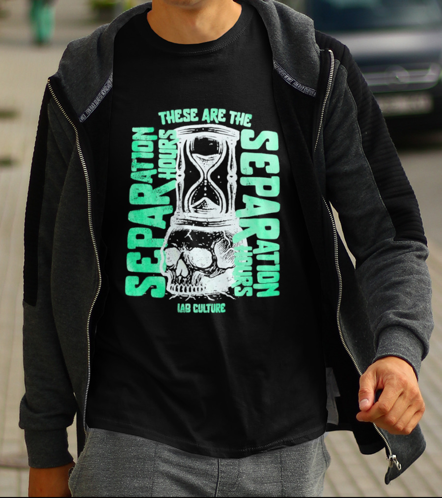 These Are The Separation Hours Lab Culture Skull Hourglass T-Shirt