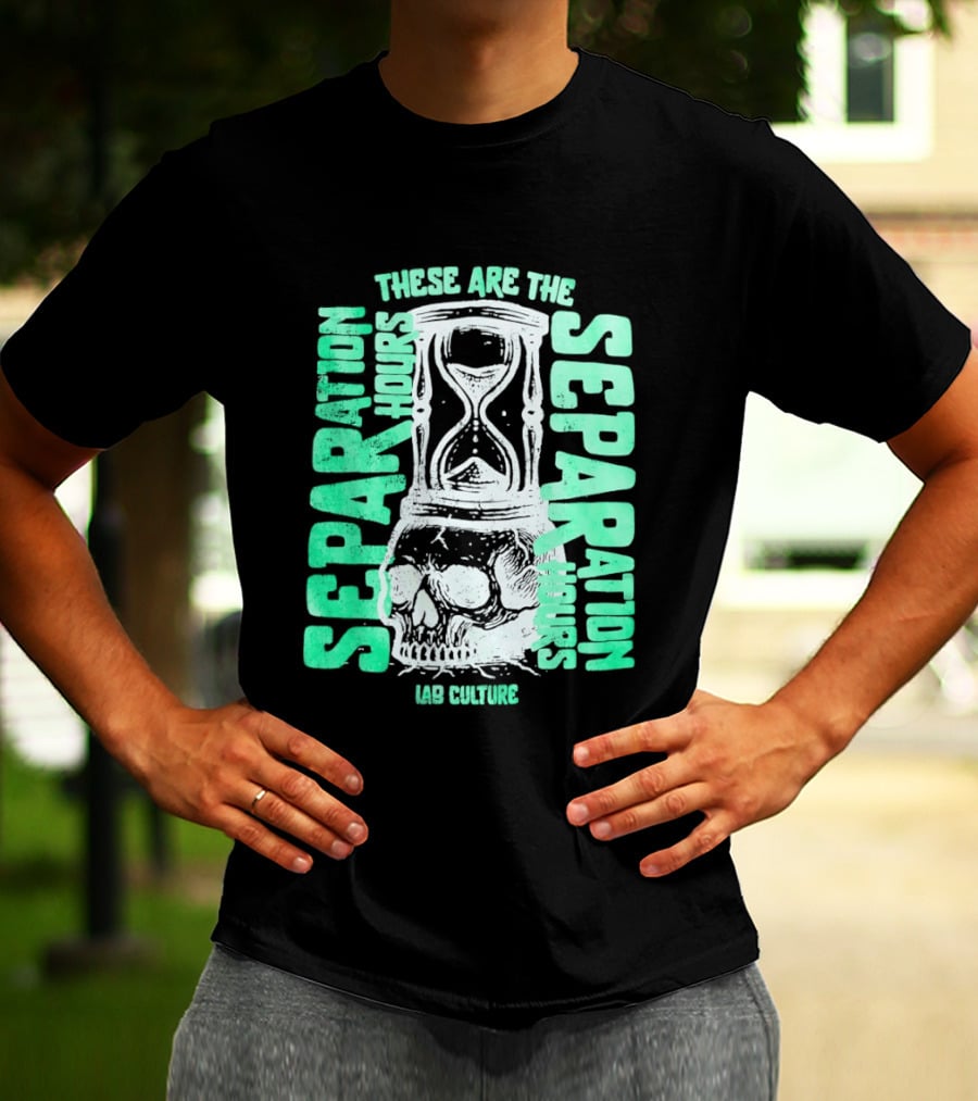These Are The Separation Hours Lab Culture Skull Hourglass T-Shirt