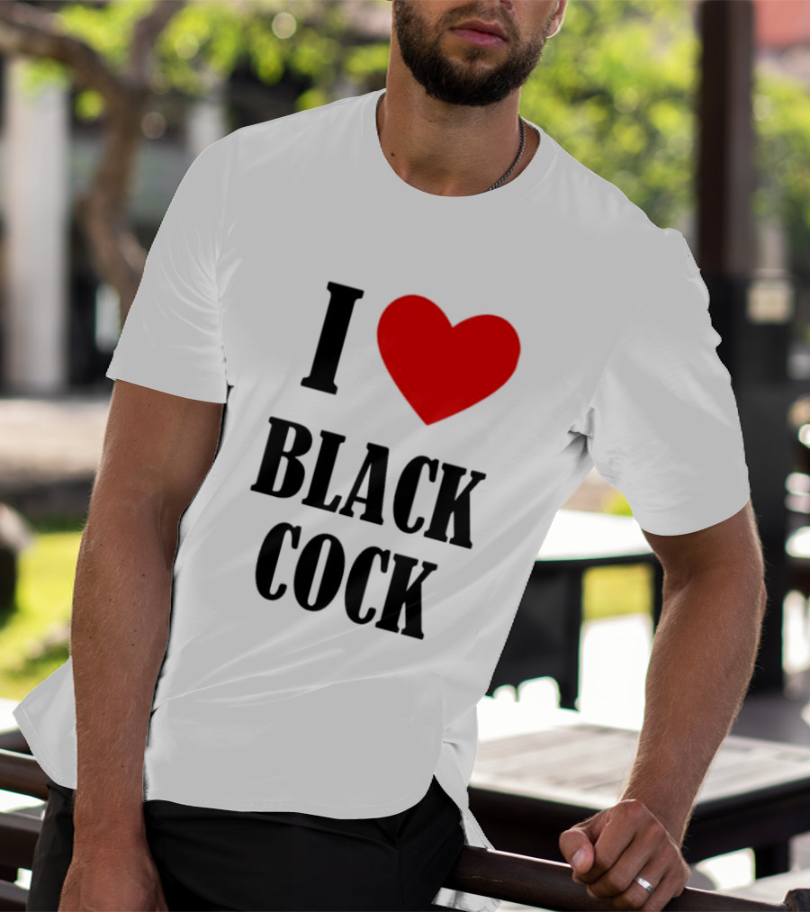 I Heart Black Cock Humor T-Shirt
