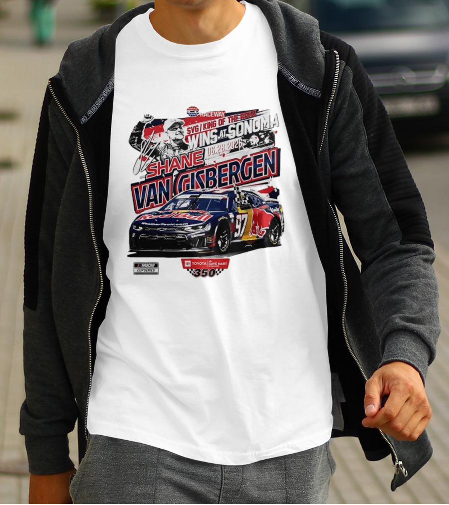 SVG King Of The Road Wins At Sonoma Shane Van Gisbergen Toyota Save Mart 350 NASCAR Cup Series 2026 T-Shirt