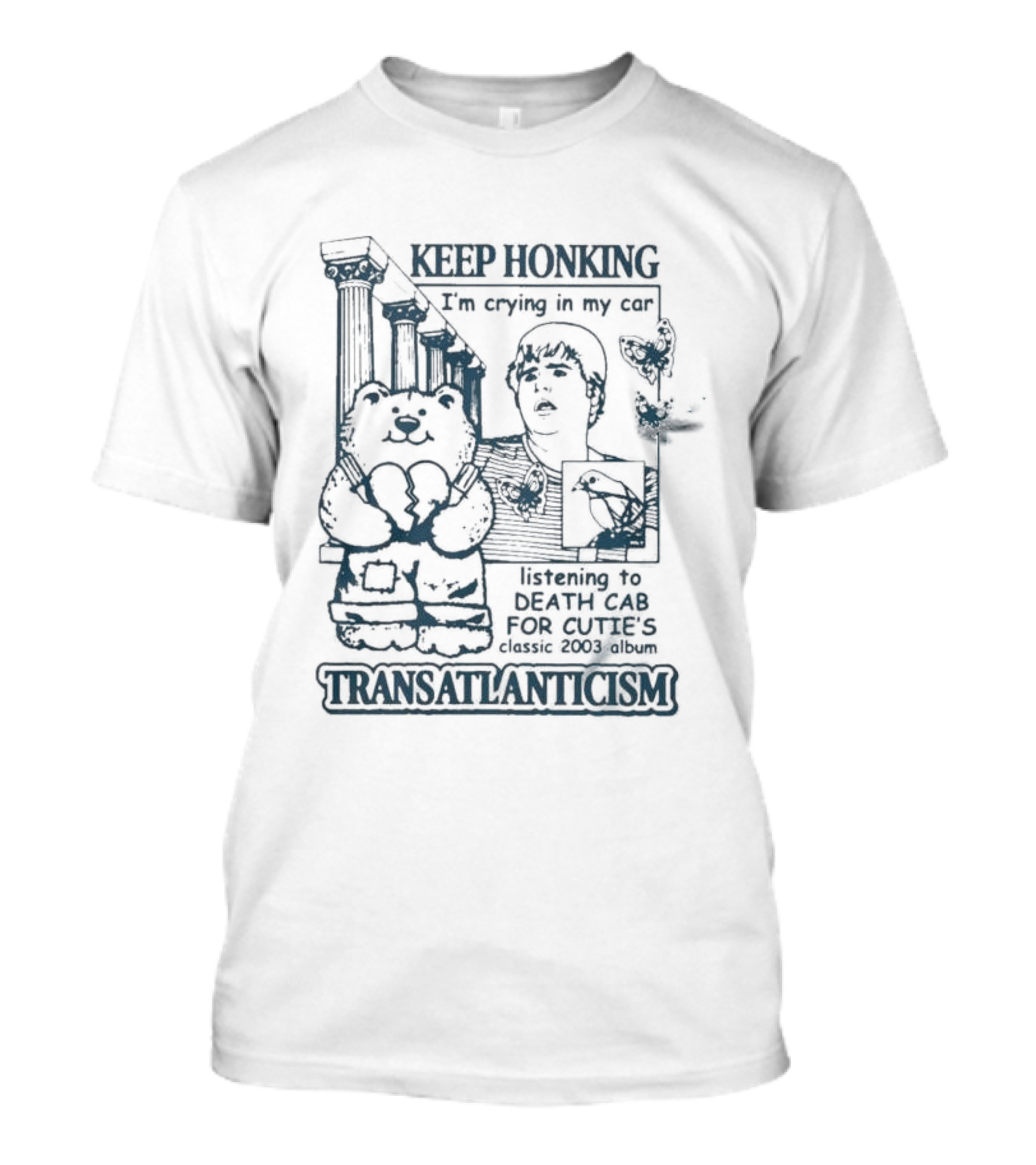 Keep Honking I'm Crying In My Car Listening To Death Cab Are You Transatlanticism T-Shirt