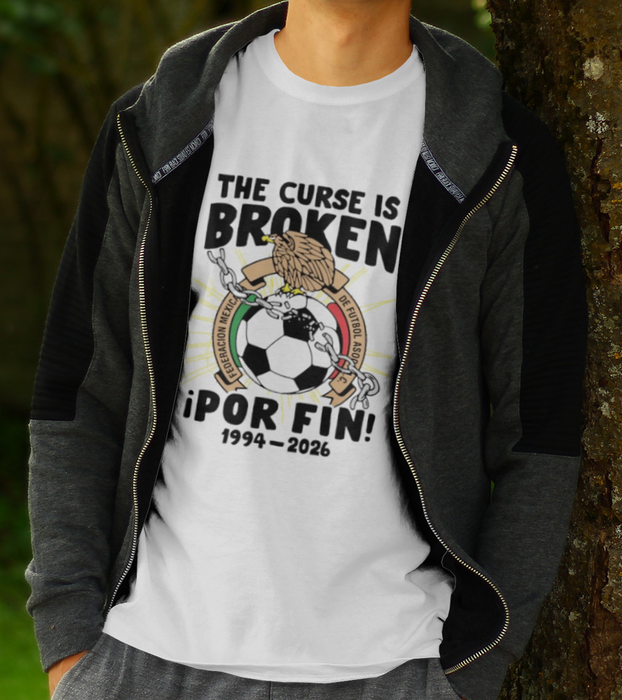 The Curse Is Broken Federacion Mexicana De Futbol Por Fin 1994 2026 T-Shirt