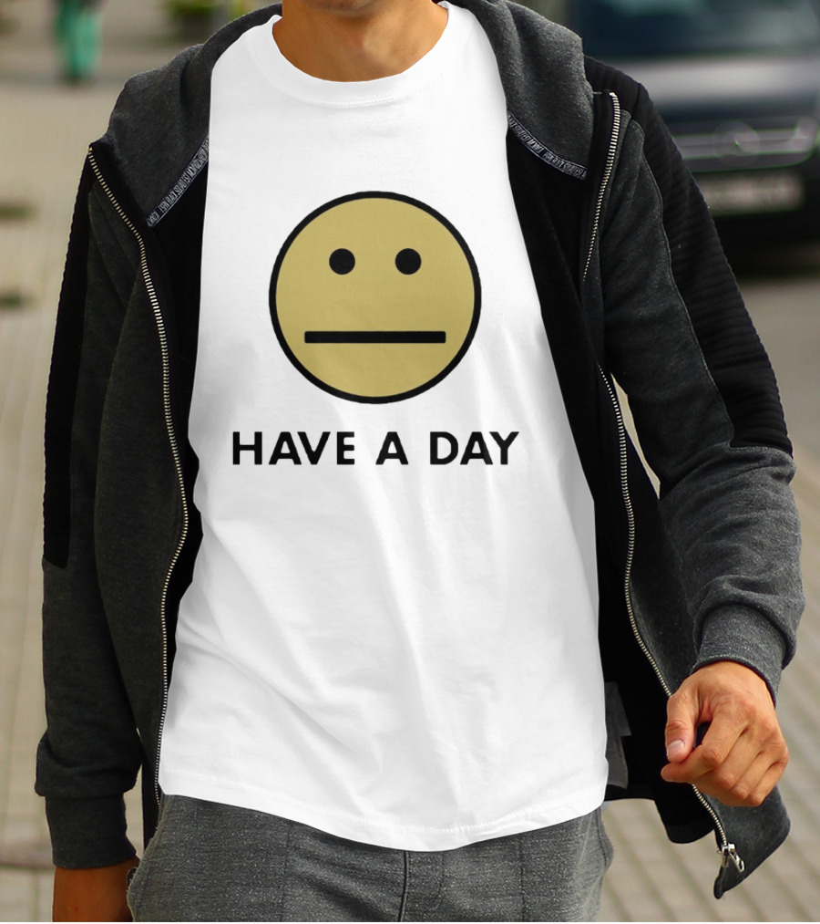Have A Day Smiley Face Sarcastic Neutral Expression T-Shirt