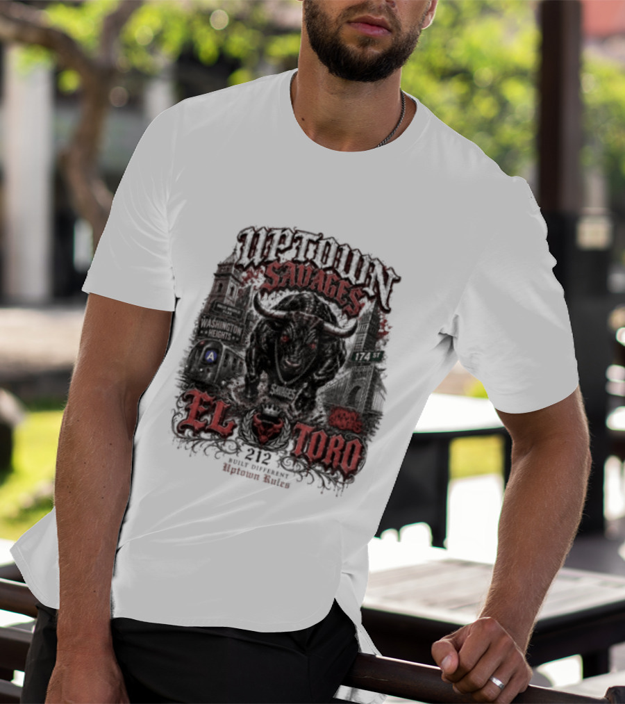 Uptown Savages El Toro 212 Washington Heights Built Different Uptown Rules T-Shirt
