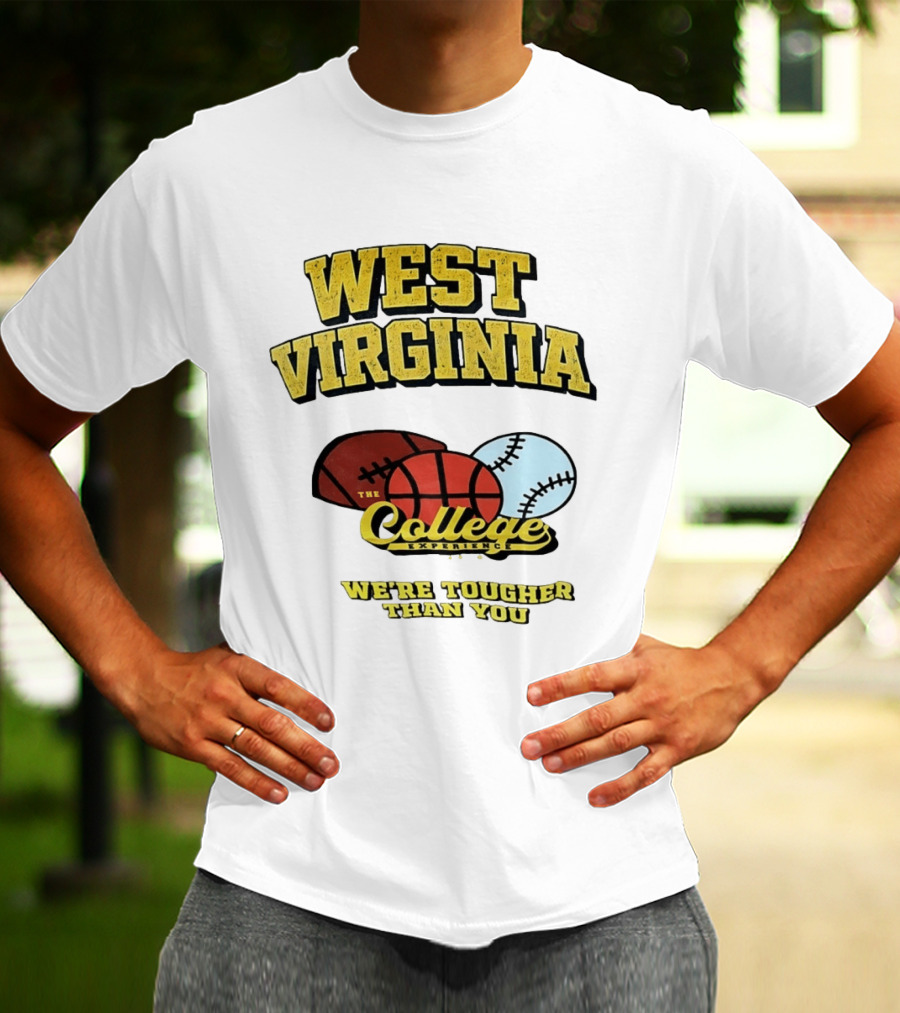 West Virginia Mountaineers The College Experience We're Tougher Than You Sports Balls T-Shirt