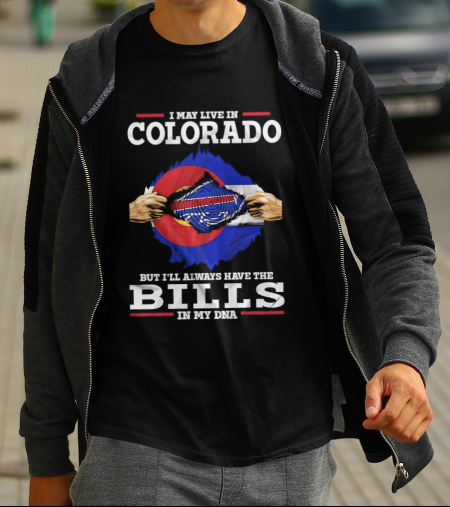 Colorado Living Always Have The Bills In My DNA T-Shirt
