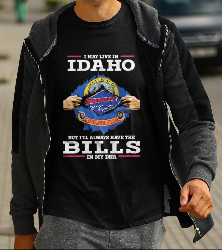 I May Live In Idaho State Of Idaho But I'll Always Have The Bills In My DNA T-Shirt