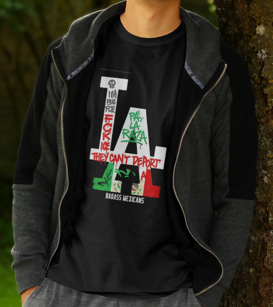 F**k ICE Pa La Raza They Can't Deport Badass Mexicans T-Shirt