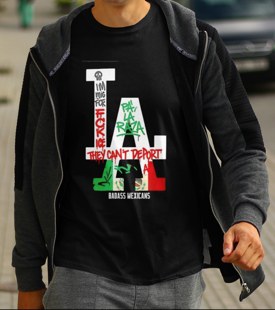 F**k ICE Pa La Raza They Can't Deport Badass Mexicans T-Shirt