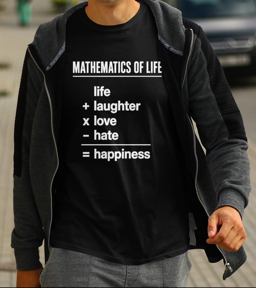 Mathematics Of Life Formula Life Plus Laughter Times Love Minus Hate Equals Happiness T-Shirt