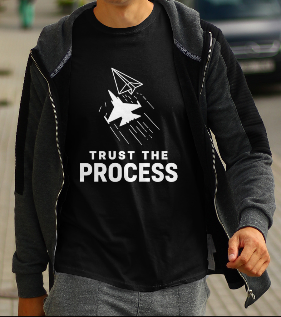 Trust The Process Fighter Jet Paper Airplane T-Shirt
