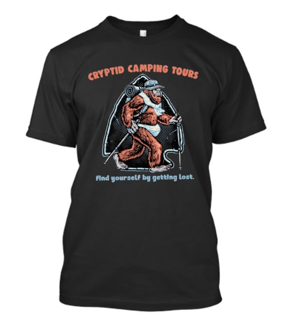 Cryptid Camping Tours Sasquatch Hiking Find Yourself By Getting Lost T-Shirt