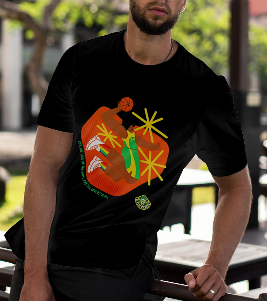 Seattle Storm For The Love Of The Game For The Love Of Us All Basketball Starburst Stars T-Shirt