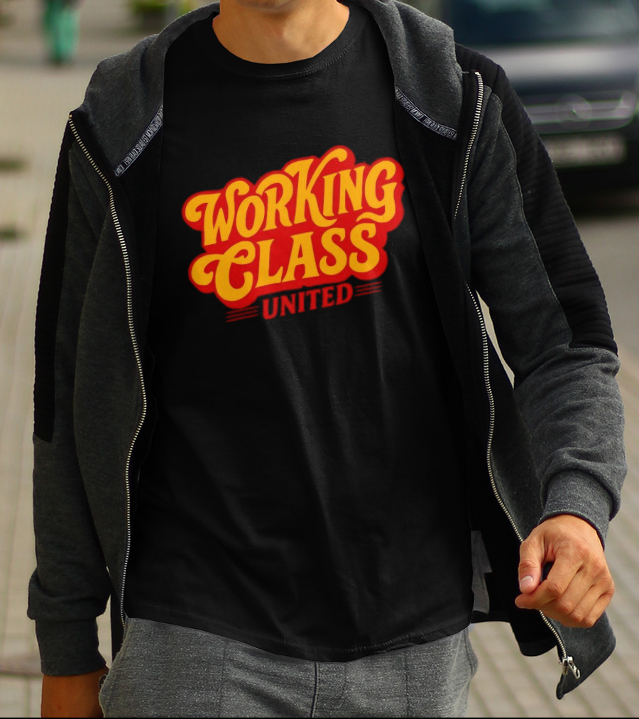 Working Class United Labor Union Workers Rights T-Shirt