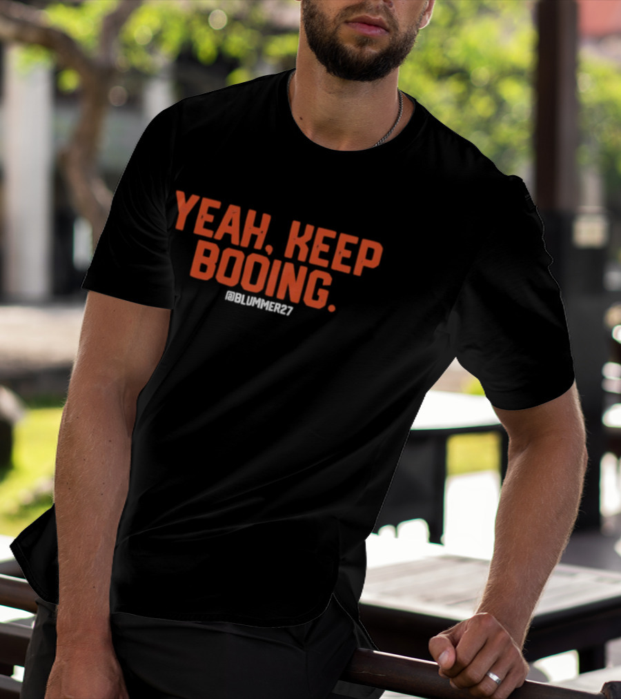 Yeah Keep Booing @Blummer27 Baseball T-Shirt