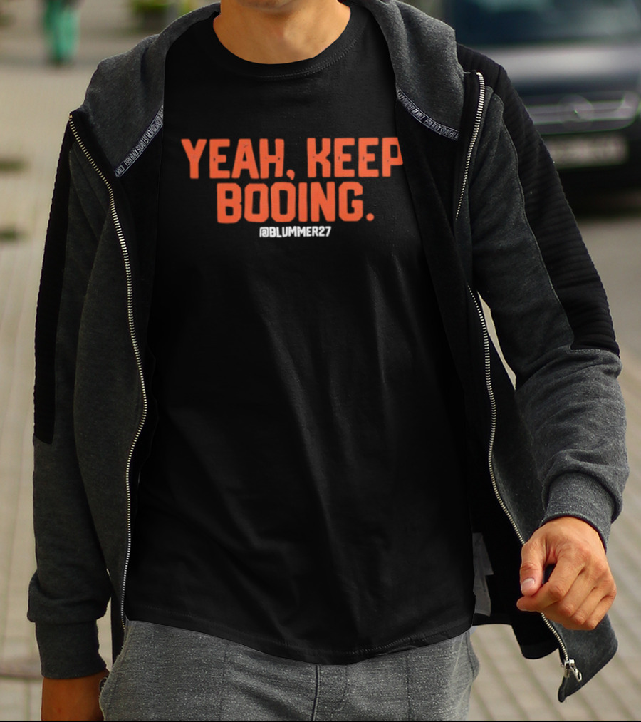 Yeah Keep Booing @Blummer27 Baseball T-Shirt