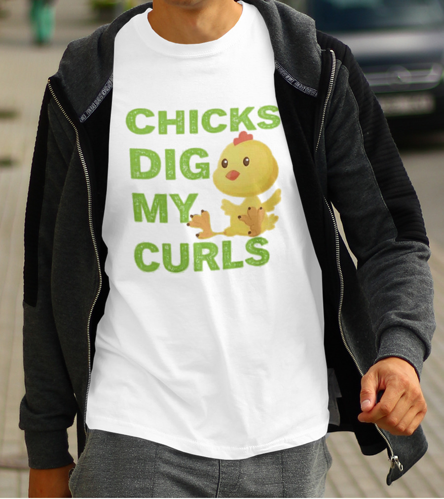 CHICKS DIG MY CURLS Cute Yellow Chick T-Shirt
