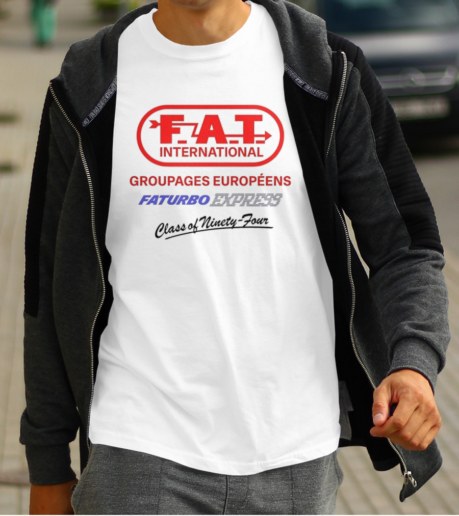 FAT International Groupages Européens Faturbo Express Class Of Ninety Four T-Shirt