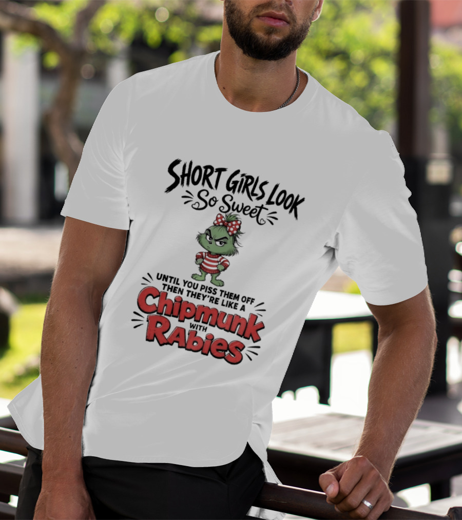 Short Girls Look So Sweet Until They're Chipmunk Rabies T-Shirt