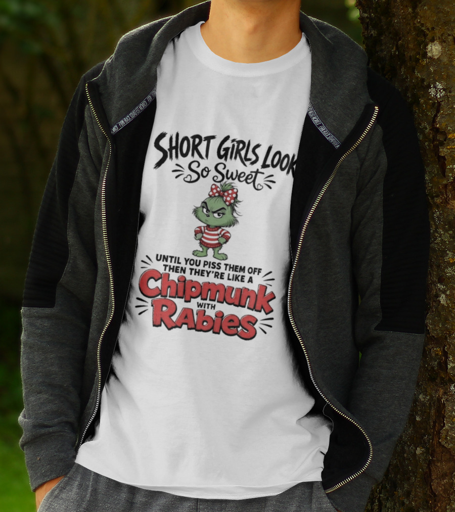 Short Girls Look So Sweet Until They're Chipmunk Rabies T-Shirt