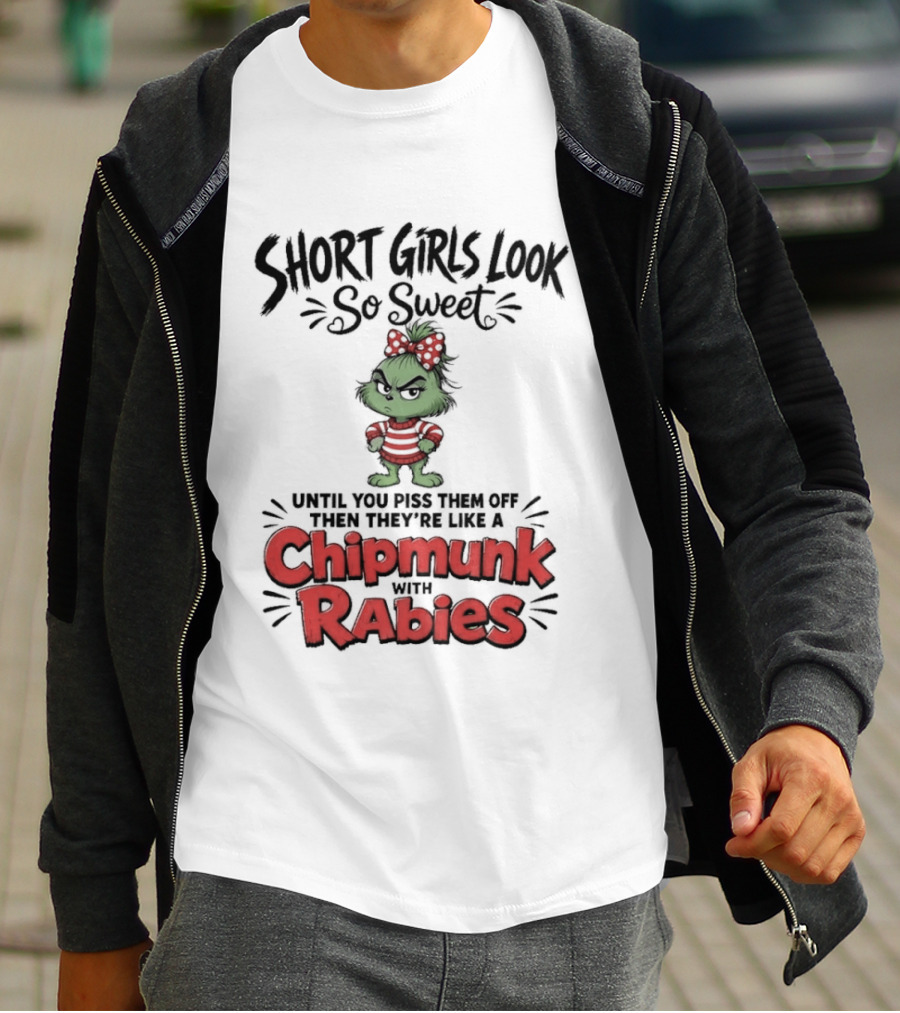 Short Girls Look So Sweet Until They're Chipmunk Rabies T-Shirt