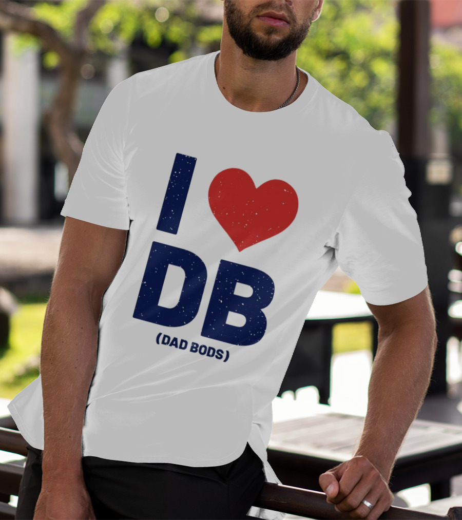 I Love DB Dad Bods Fatherhood Humor T-Shirt