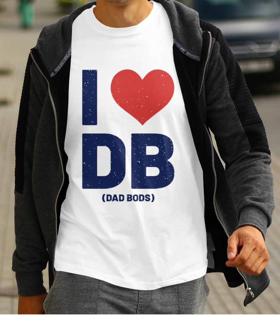 I Love DB Dad Bods Fatherhood Humor T-Shirt