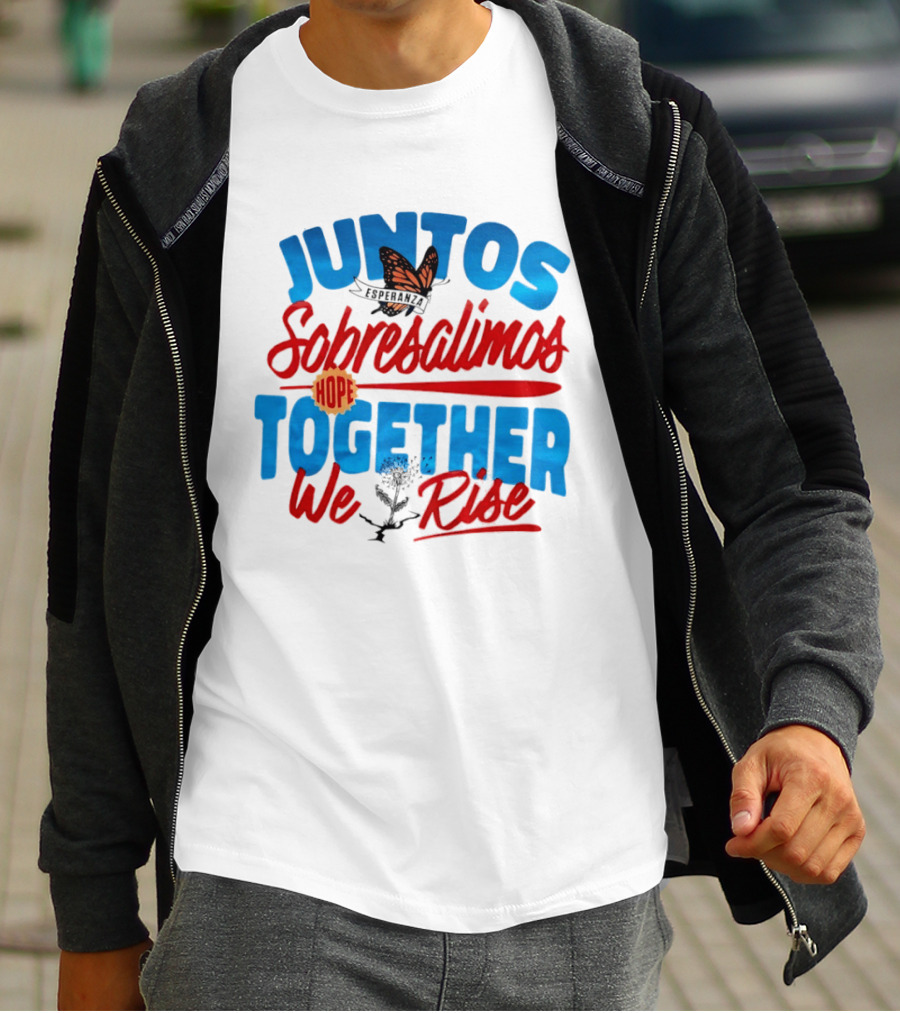Juntos Sobresalimos Hope Together We Rise Butterfly And Flower Symbolism T-Shirt
