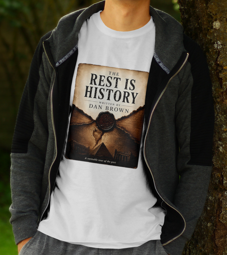 The Rest Is History Written By Dan Brown A Veritable Tour Of The Past With Pyramid And Ancient Architecture T-Shirt