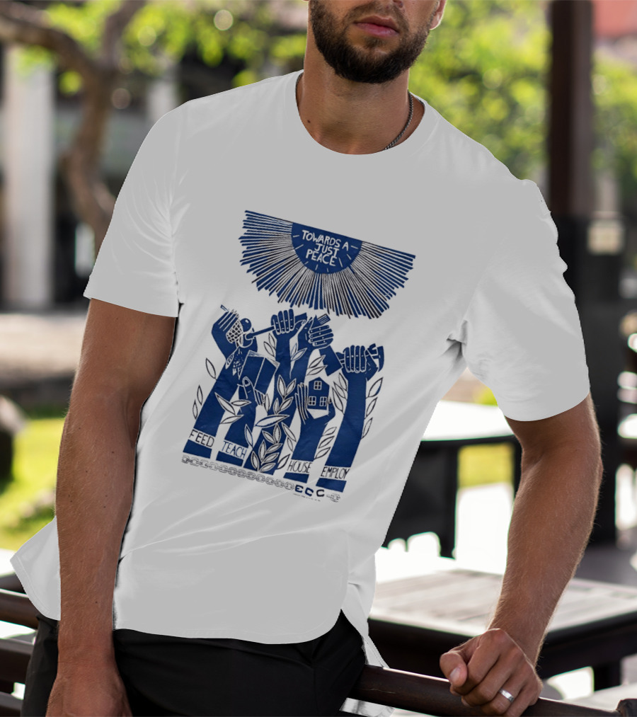 Towards A Just Peace Feed Teach House Employ ECC Hands Holding Tools And House T-Shirt