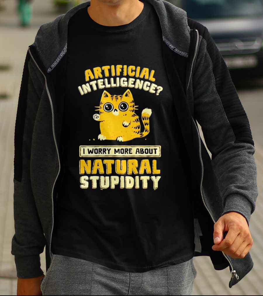 Artificial Intelligence Cat I Worry More About Natural Stupidity T-Shirt