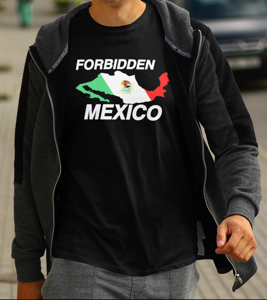 Forbidden Mexico Map Mexican Flag T-Shirt