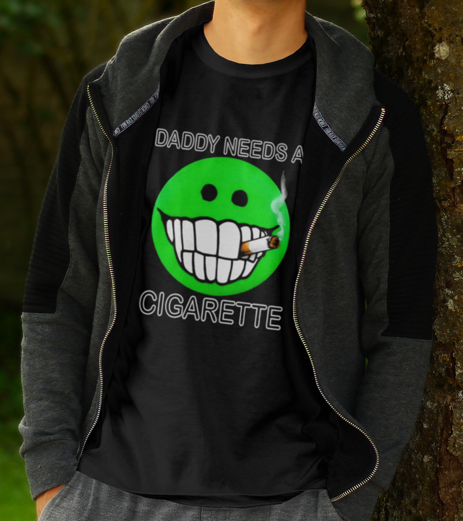 Daddy Needs A Cigarette Smiley Face Smoking Green T-Shirt
