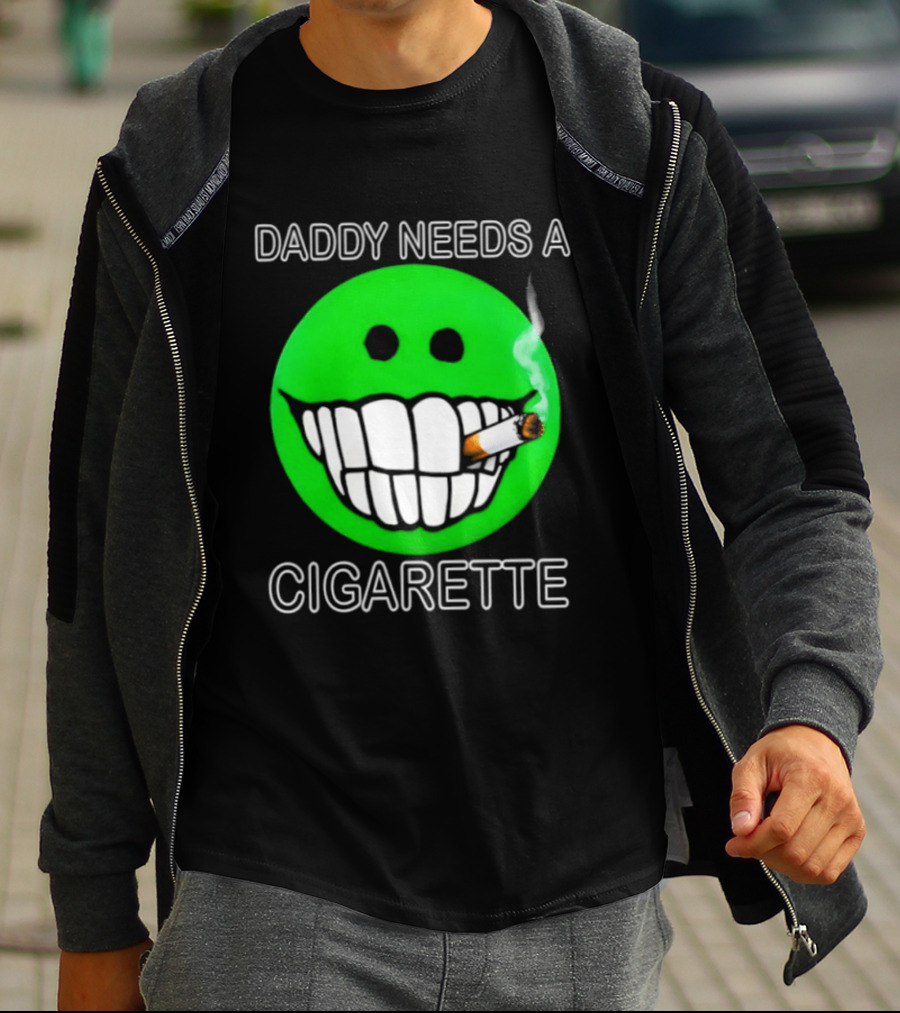 Daddy Needs A Cigarette Smiley Face Smoking Green T-Shirt
