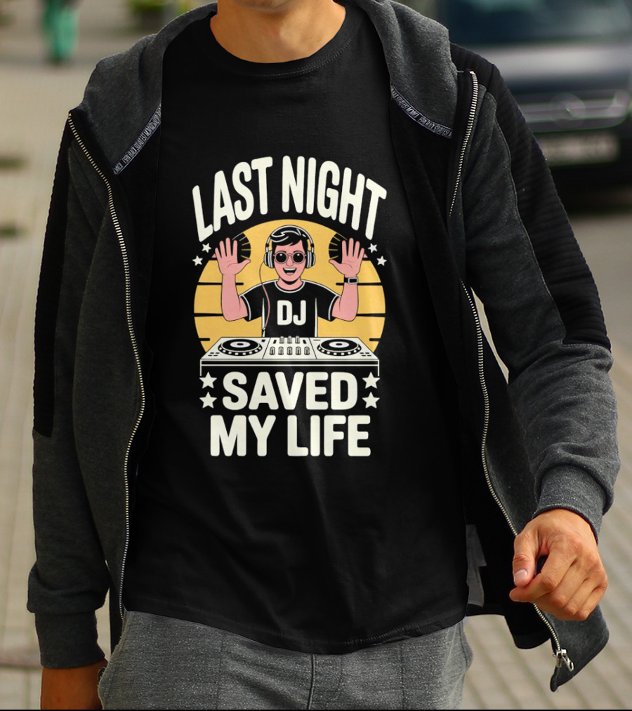 Last Night DJ Saved My Life Raising Hands T-Shirt
