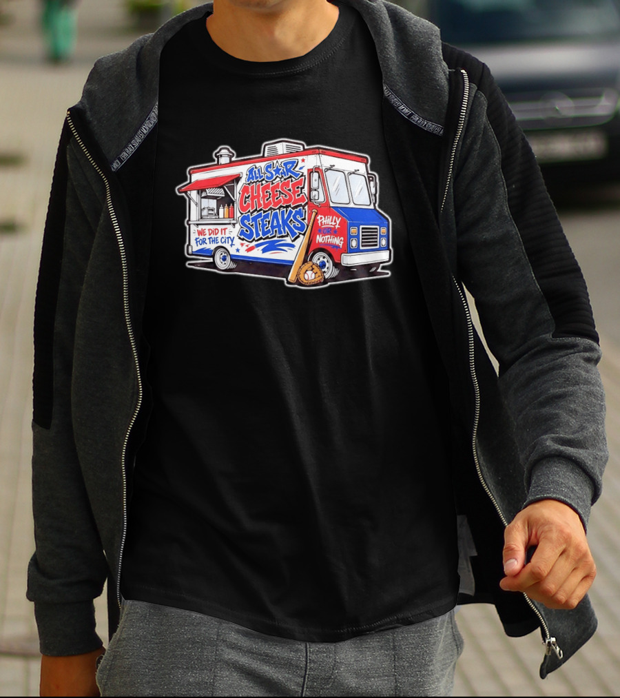 All Star Cheese Steaks Food Truck Philly Or Nothing We Did It For The City T-Shirt