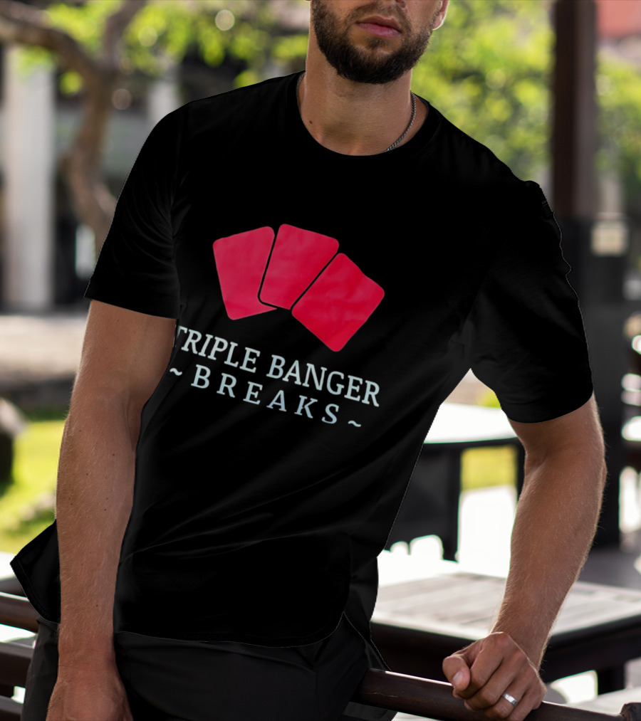 Triple Banger Breaks Playing Cards Red Triple Cards T-Shirt