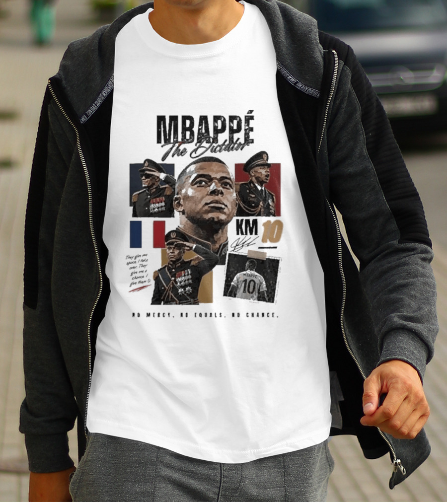 Mbappé The Dictator France KM10 No Mercy No Equals No Chance T-Shirt
