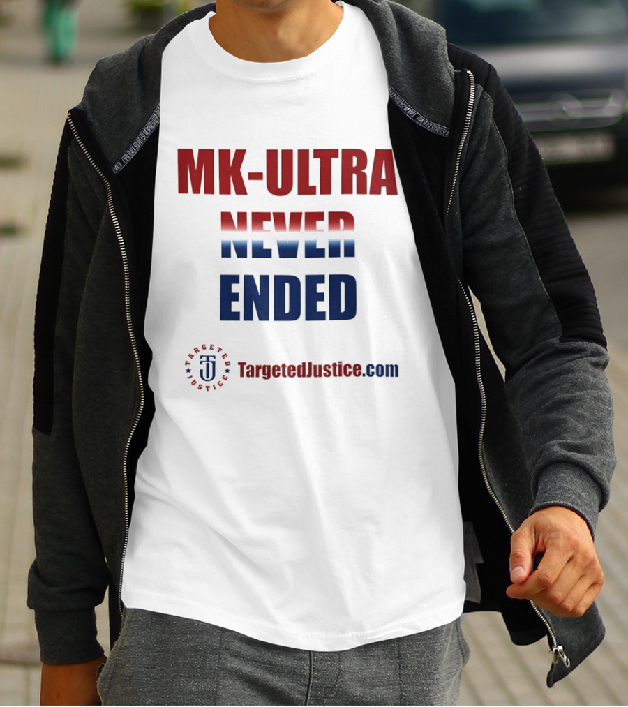 MK Ultra Never Ended TargetedJustice.com T-Shirt