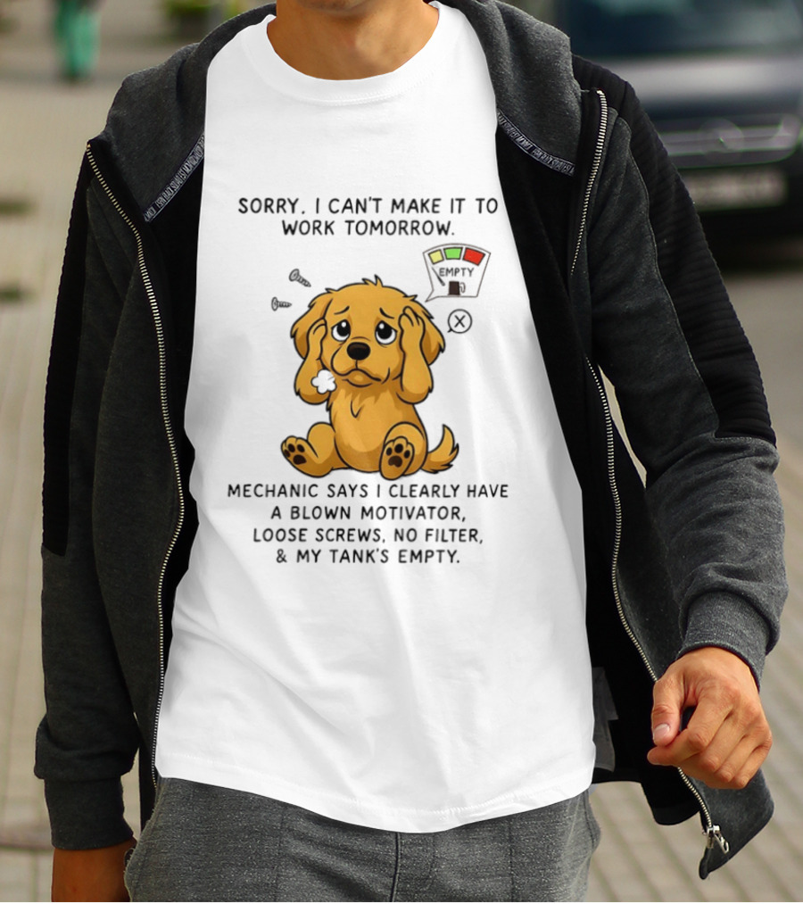 Sorry I Can't Make It To Work Tomorrow Blown Motivator Loose Screws Golden Retriever T-Shirt